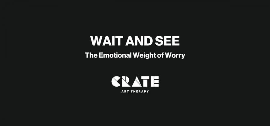 Wait and See: The Emotional Weight of Worry